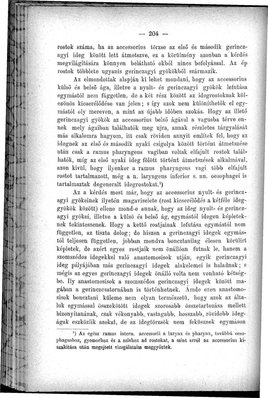 204 - rostok száma, ha az accessorius törzse az első és második gerinczagyi ideg között lett átmetszve, ez a körülmény azonban a kérdés megvilágítására könnyen belátható okból nincs befolyással.