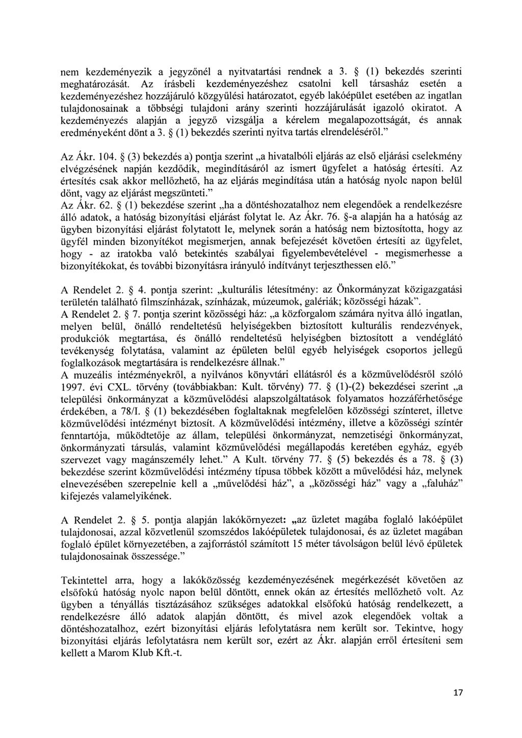 nem kezdeményezik a jegyzőnél a nyitvatartási rendnek a 3. (1) bekezdés szerinti meghatározását.