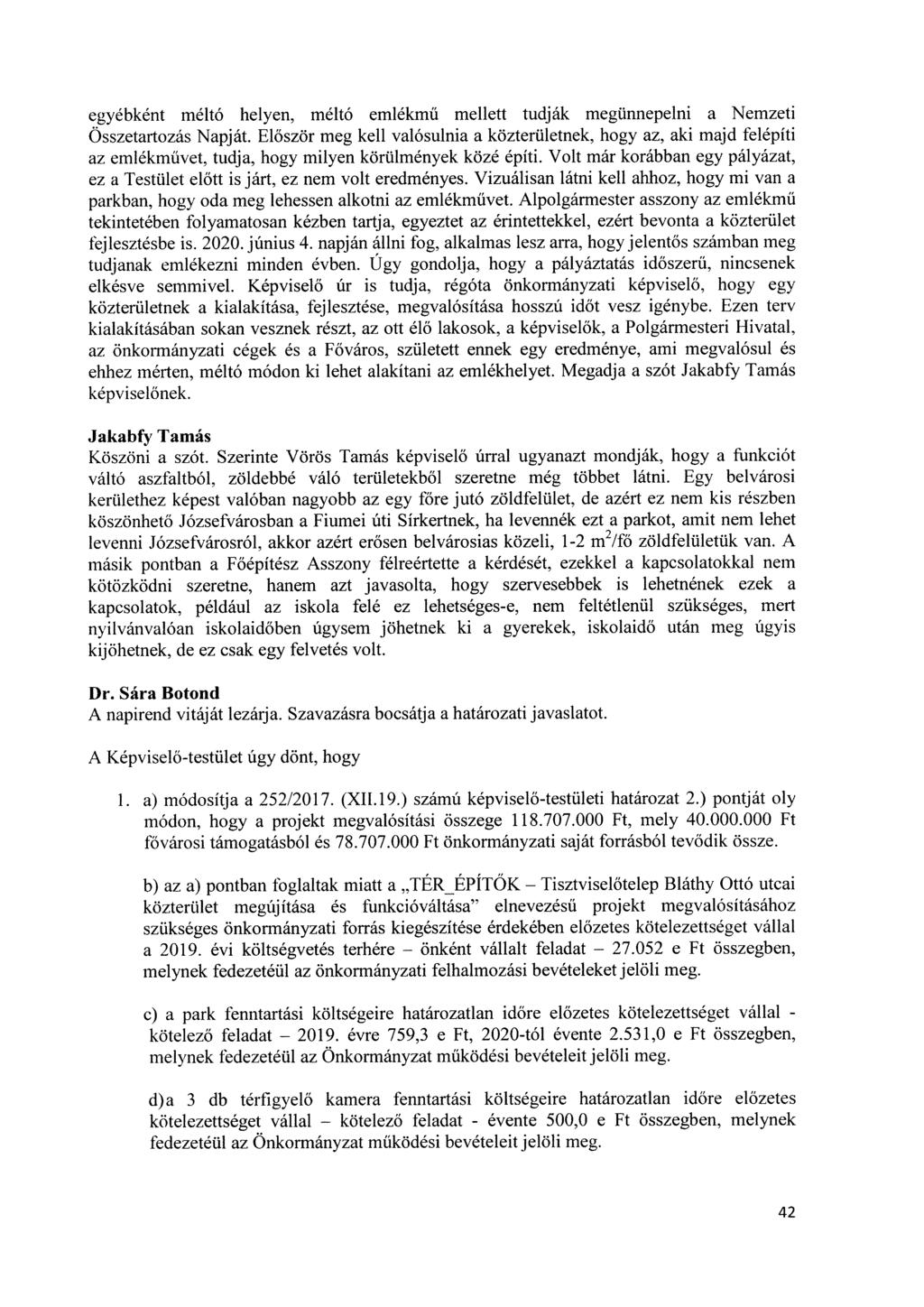 egyébként méltó helyen, méltó emlékmű mellett tudják megünnepelni a Nemzeti Összetartozás Napját.