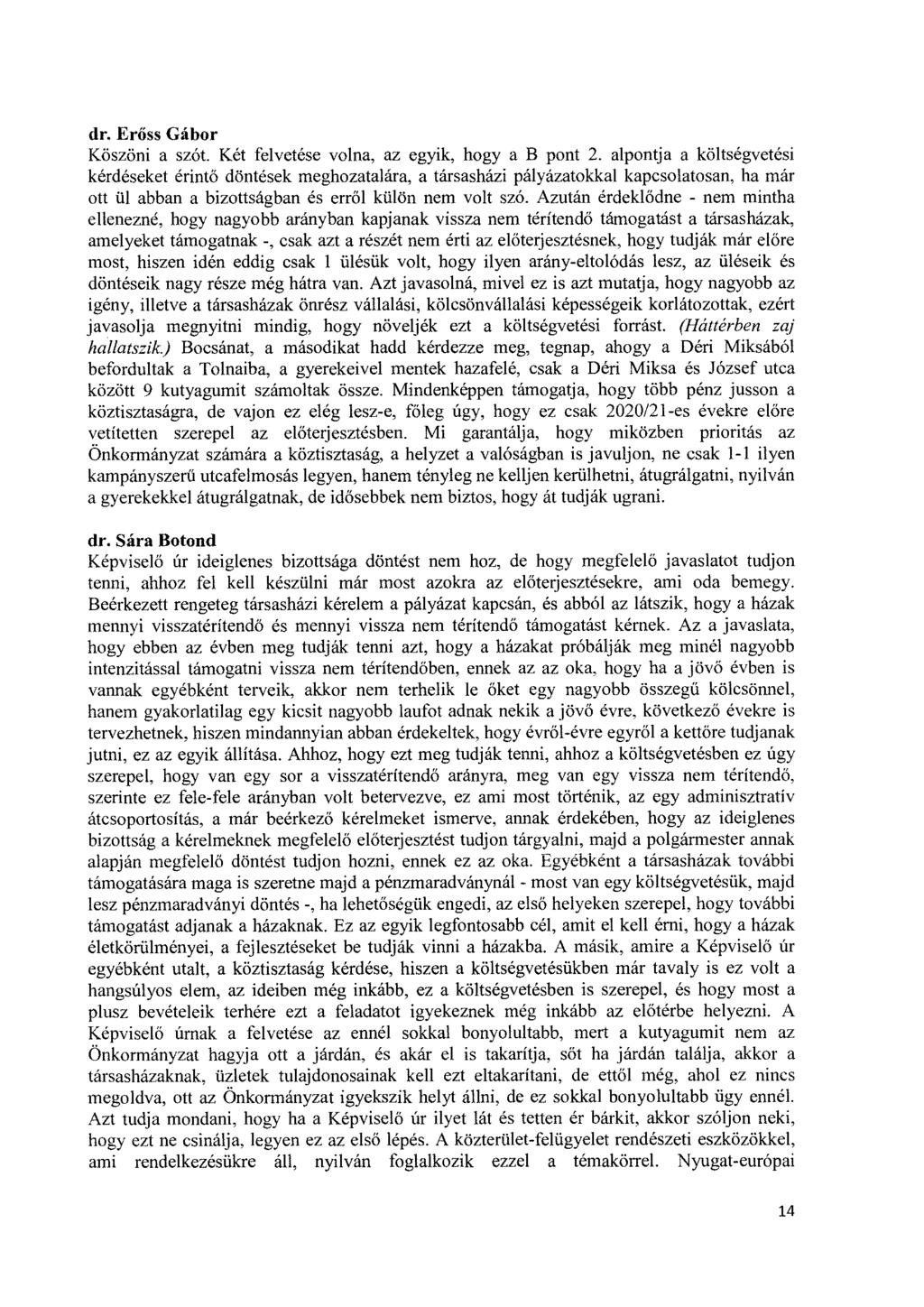 dr. Erőss Gabor Köszöni a szót. Két felvetése volna, az egyik, hogy a B pont 2.