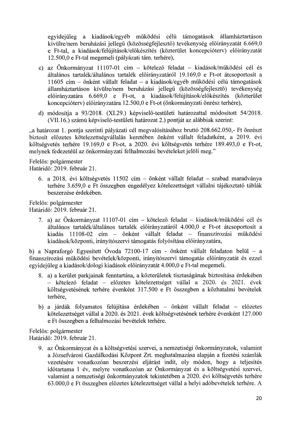 egyidejűleg a kiadások/egyéb működési célú támogatások államháztartáson kívülre/nem beruházási jellegű (közösségfejlesztő) tevékenység előirányzatát 6.