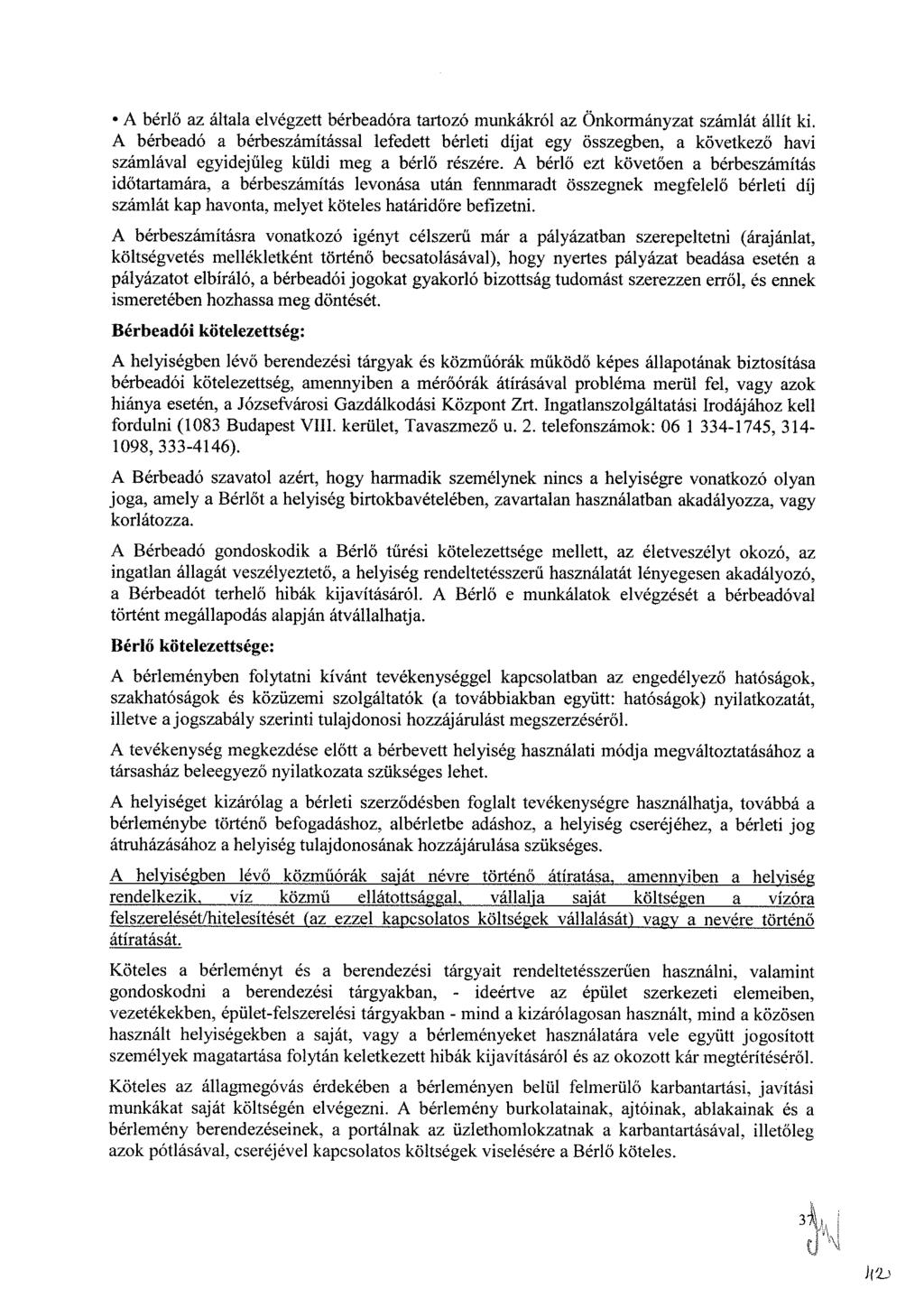 A bérlő az általa elvégzett bérbeadóra tartozó munkákról az Önkormányzat számlát állít ki.