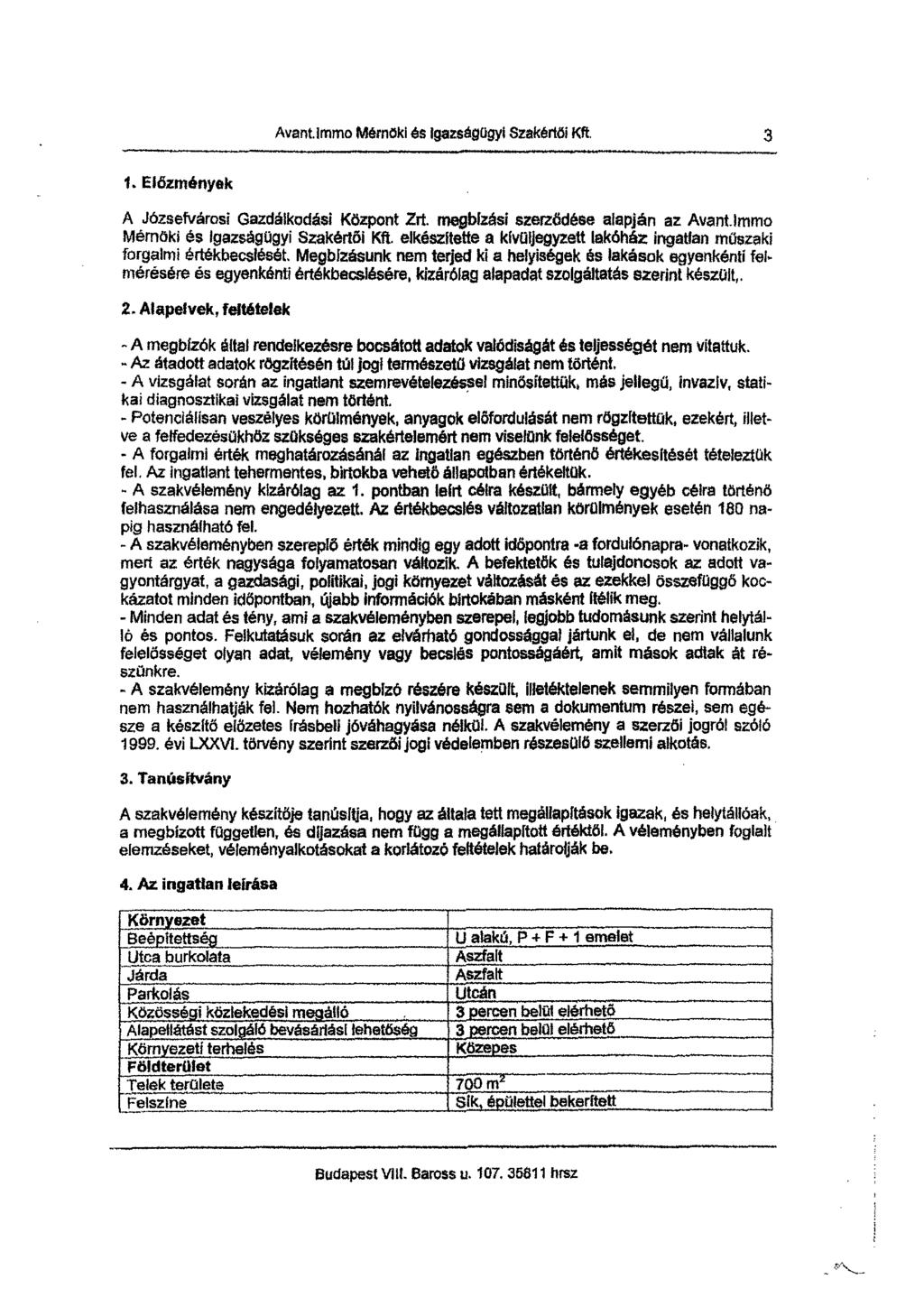 Avant.immo Mérnöki ás igazságügyi Szakértői Kft 3 1.Előzmények A Józsefvárosi Gazdálkodási Központ Zrt. megbízási szerződése alapján az Avantimmo Mérnöki äs Igazságügyi Szakértői Kft.