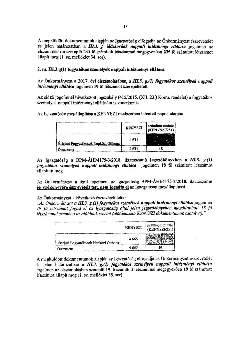 18 A megküldött dokumentumok alapján az Igazgatóság elfogadja az Önkormányzat észrevételét es jelen határozatban a 111.3.