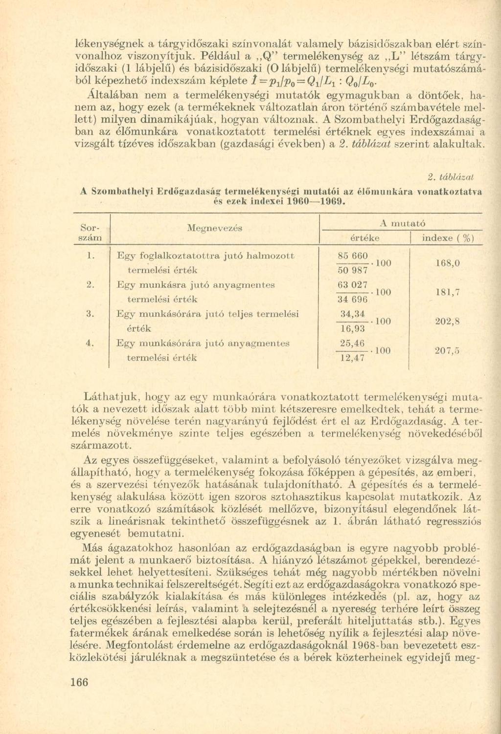 lékenységnek a tárgyidőszaki színvonalát valamely bázisidőszakban elért színvonalhoz viszonyítjuk.