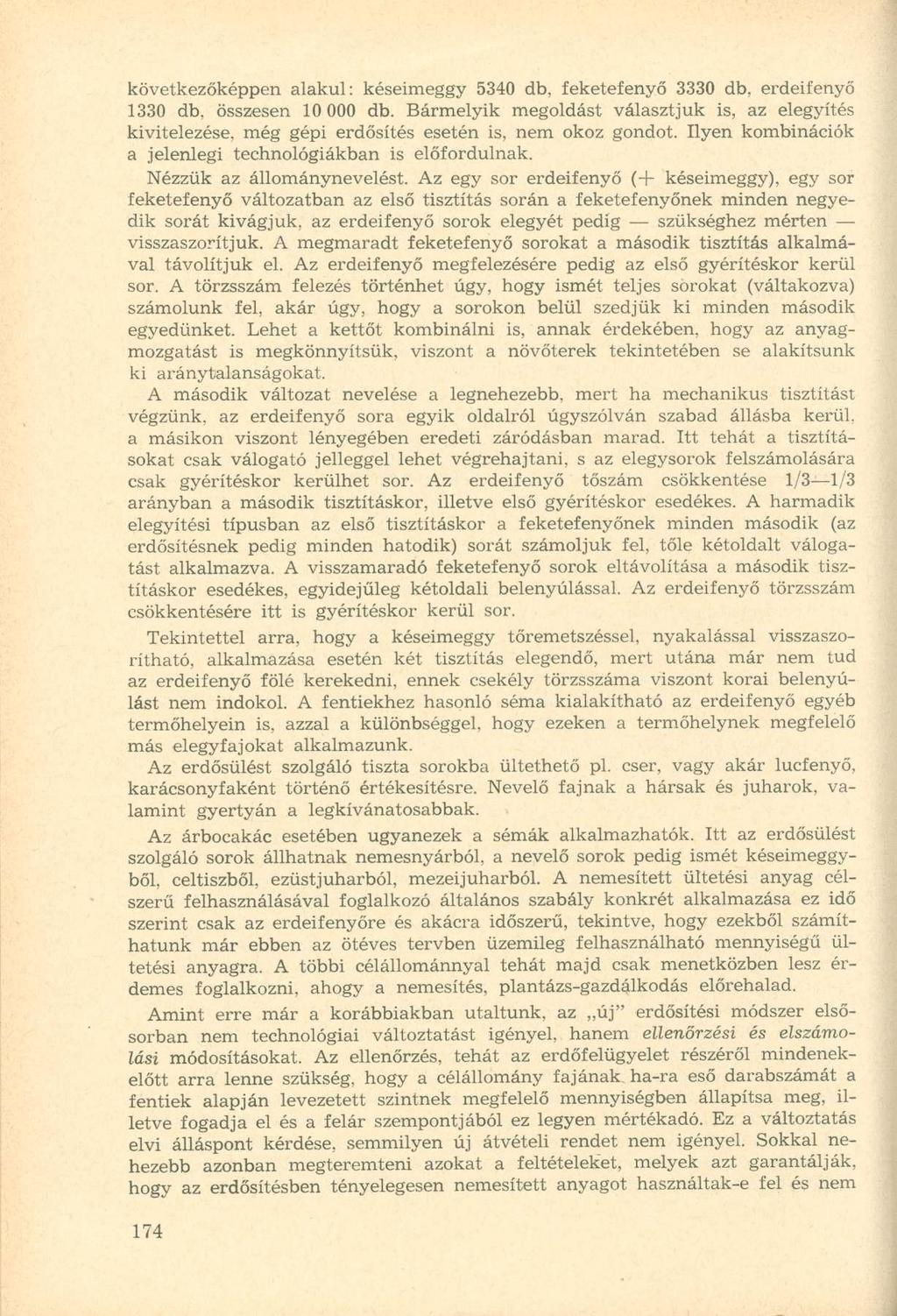 következőképpen alakul: késeimeggy 5340 db, feketefenyő 3330 db, erdeifenyő 1330 db, összesen 10 000 db.