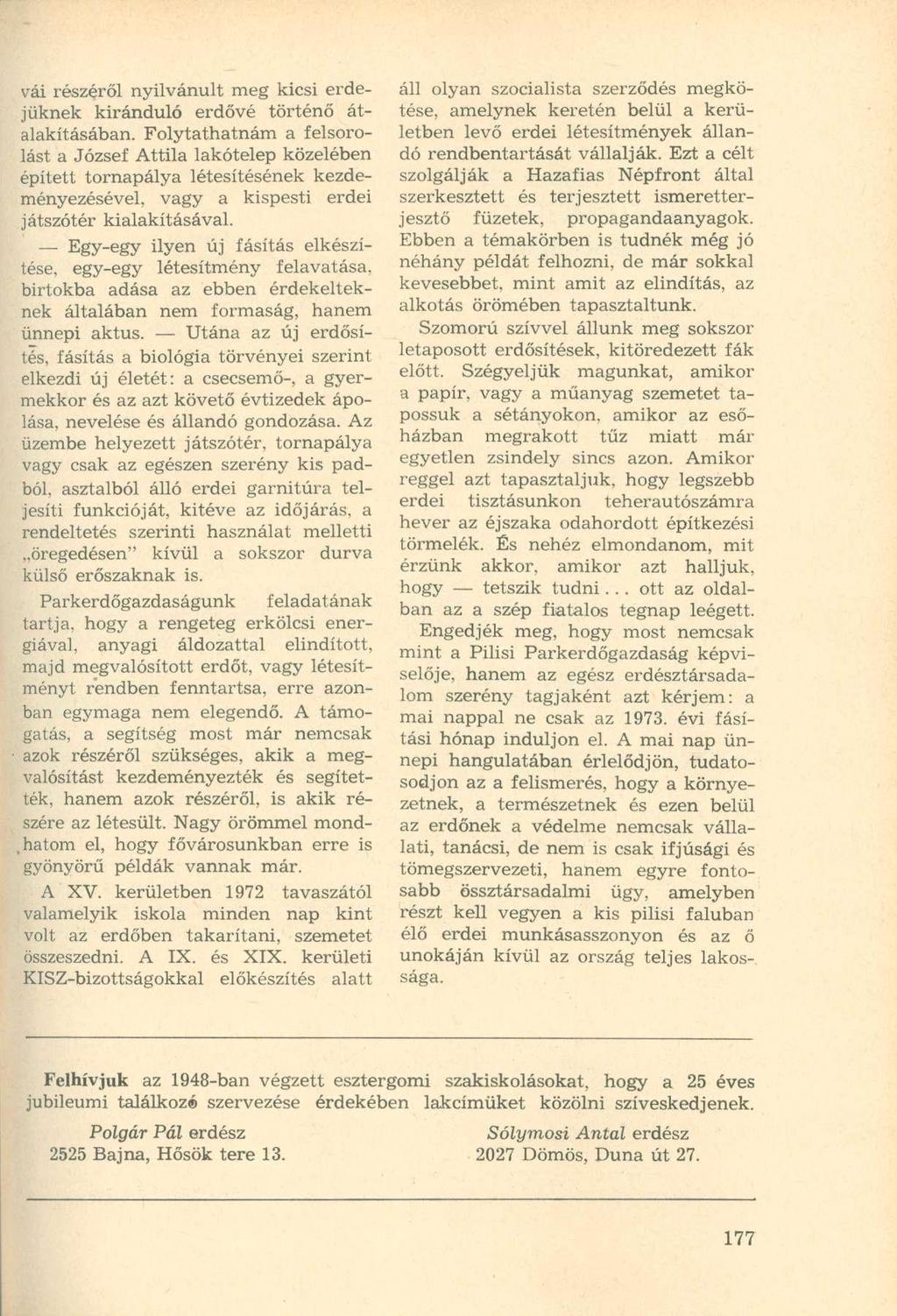 vái részéről nyilvánult meg kicsi erdejüknek kiránduló erdővé történő átalakításában.