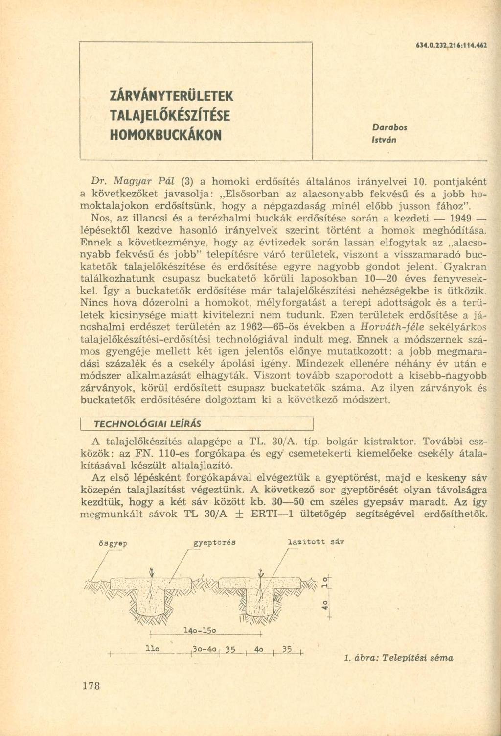 634.0.232.216:114.4*2 ZÁRVÁNYTERÜLETEK TALAJELŐKÉSZÍTÉSE HOMOKBUCKÁKON Dr. Magyar Pál (3) a homoki erdősítés általános irányelvei 10.