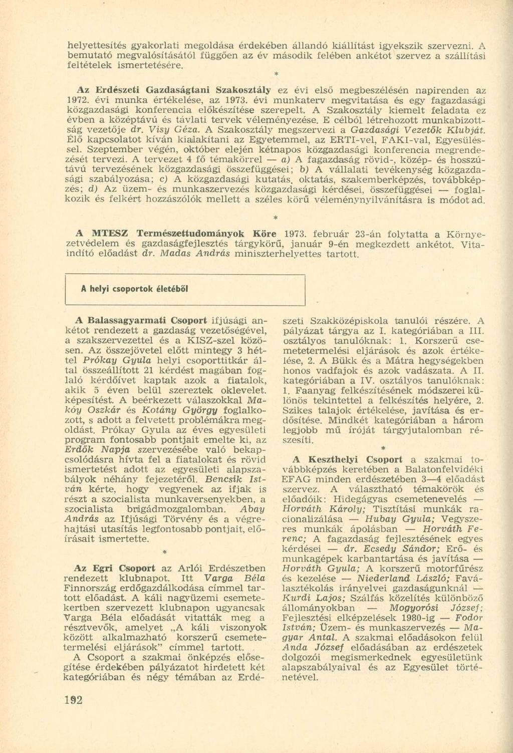 helyettesítés gyakorlati megoldása érdekében állandó kiállítást igyekszik szervezni. A bemutató megvalósításától függően az év második felében ankétot szervez a szállítási feltételek ismertetésére.