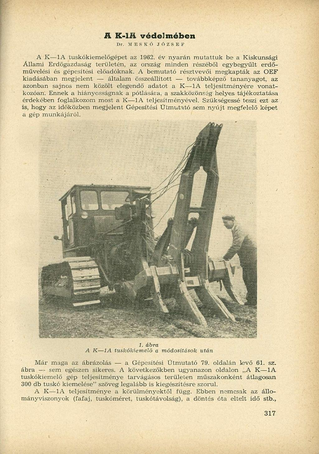 A K-I A védelmében Dr. MESKÓ JÓZSEF A K A tuskókiemelőgépet az 962.