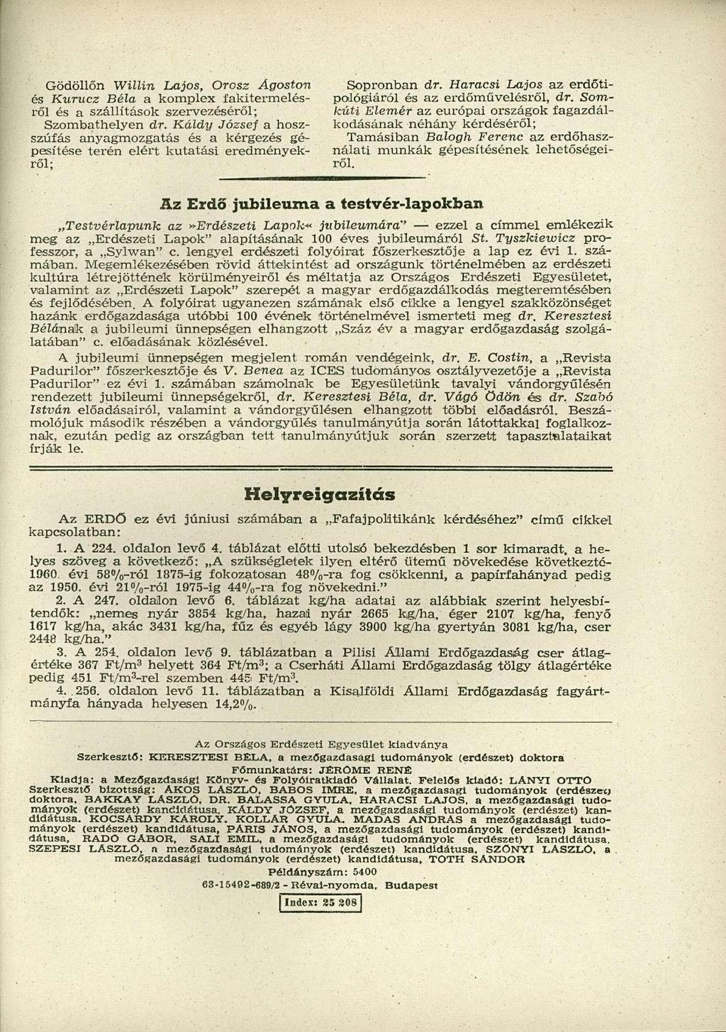 Gödöllőn Willin Lajos, Orosz Ágoston és Kurucz Béla a komplex fakitermelésről és a szállítások szervezéséről; Szombathelyen dr.