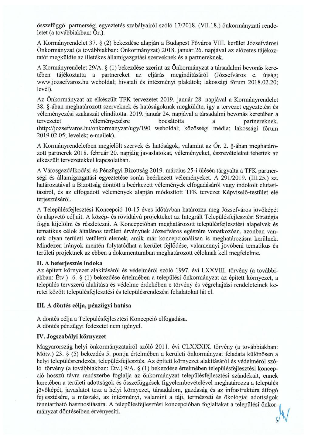 összefüggő partnerségi egyeztetés szabályairól szóló 17/2018. (VII.18.) önkormányzati rendeletet (a továbbiakban: Or.). A Kormányrendelet 37. (2) bekezdése alapján a Budapest Főváros VIII.