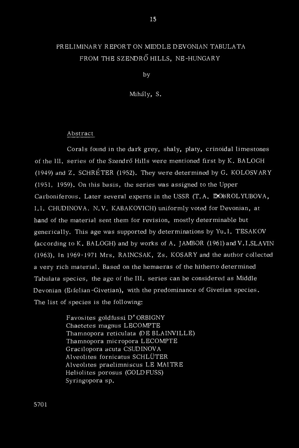 On this basis, the series was assigned to the Upper Carboniferous. Later several experts in the USSR (T.A. IDíOBROLYUBOVA