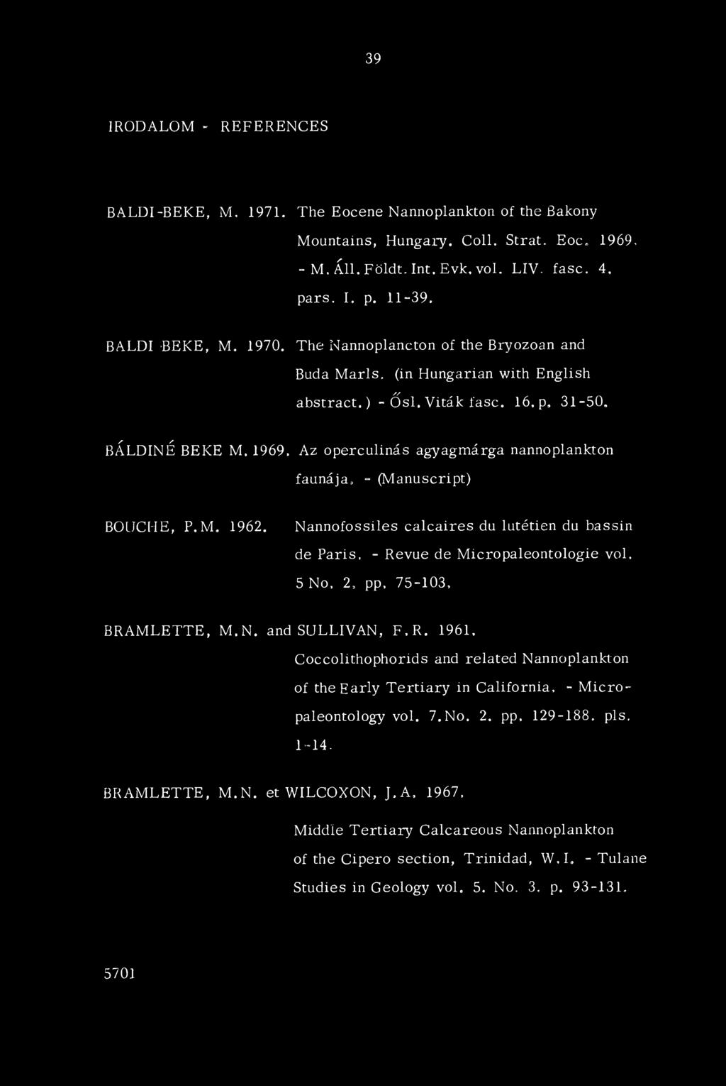 1969, Az operculinás agyagmárga nannoplankton faunája, - (Manuscript) BOIJCHE, P.M, 1962.