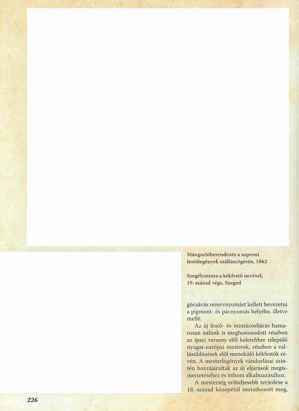 Mángorlóberendezés a soproni festőlegények szálláscégérén, 1862 Szegélyminta a kékfestő nevével, 19.