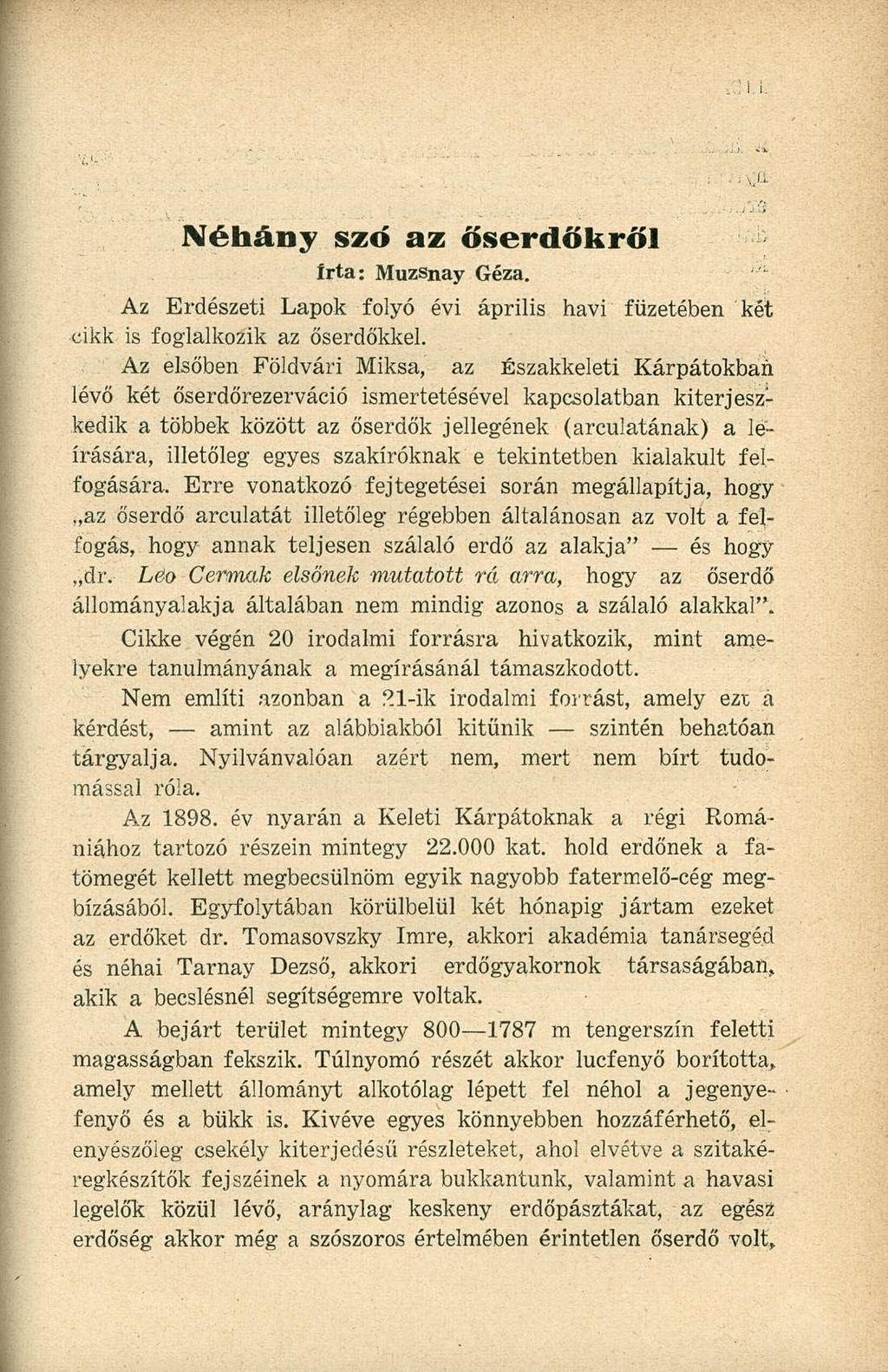 Néhány szó az őserdőkről írta: MuzSnay Géza. Az Erdészeti Lapok folyó évi április havi füzetében két cikk is foglalkozik az őserdőkkel.