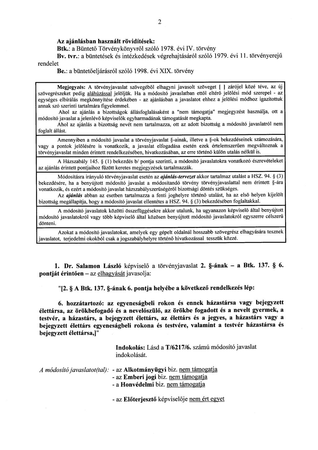 Az ajánlásban használt rövidítések : Btk. : a Büntet ő Törvénykönyvről szóló 1978. évi IV. törvény Bv. tvr. : a büntetések és intézkedések végrehajtásáról szóló 1979. évi 11.