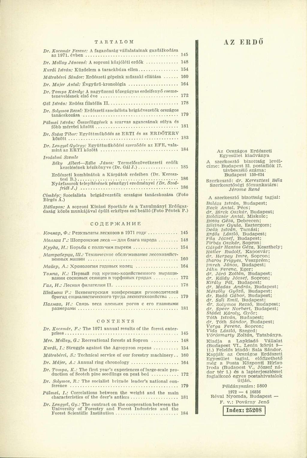 T A R T A L O M Dr. Kocsmár Ferenc: A fagazdaság vállalatainak gazdálkodása az 1971. évben 145 Dr.