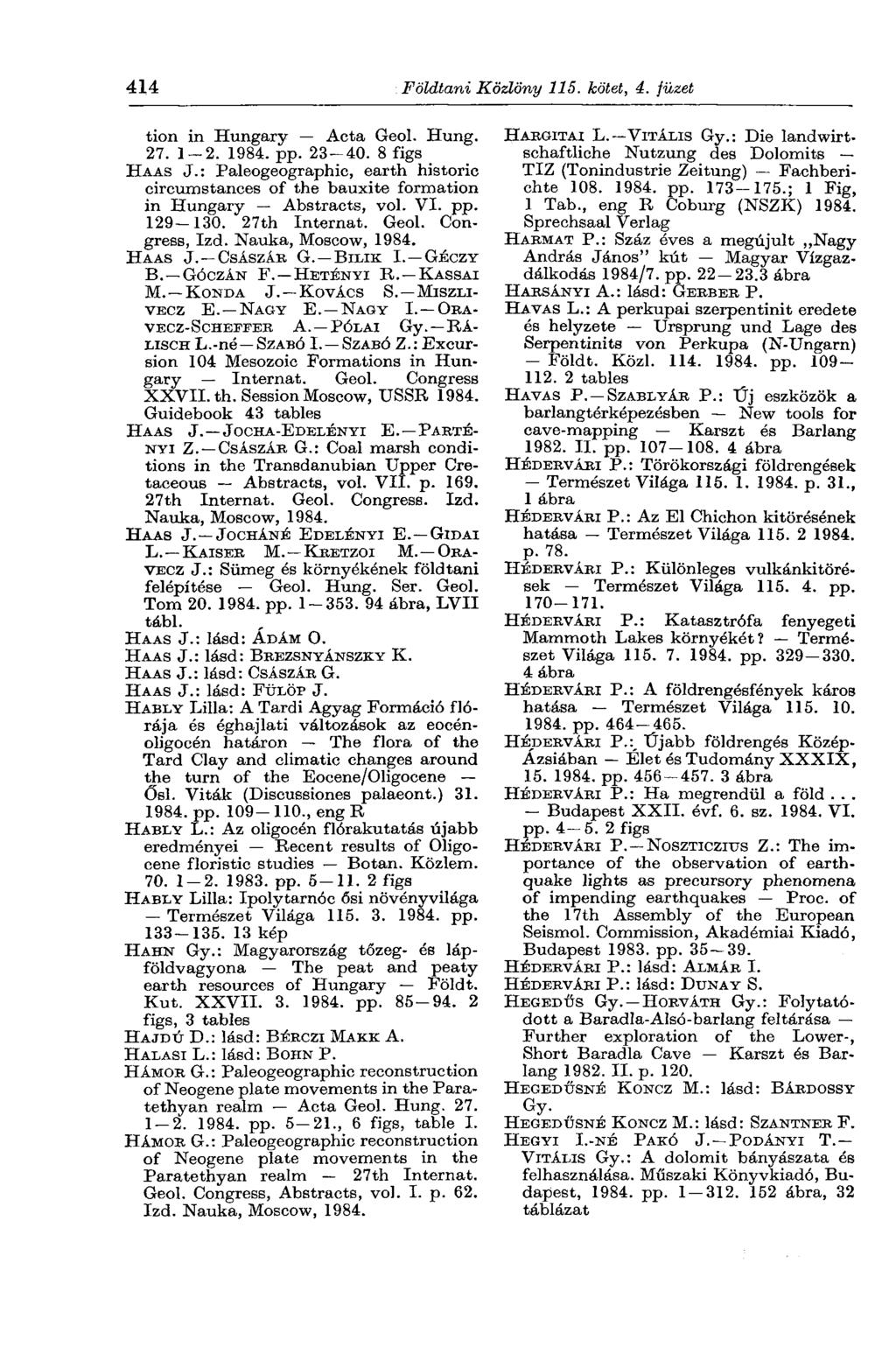 414 Földtani Közlöny 115. kötet, 4. füzet tion in Hungary Acta Geol. Hung. 27. 1-2. pp. 23-40. 8 figs HAAS J.
