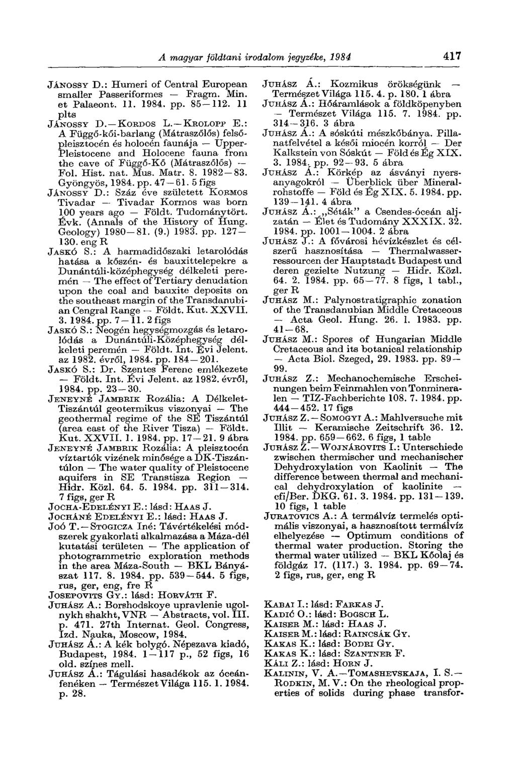 JÁNOSSY D.: Humeri of Central European smaller Passeriformes Fragm. Min. et Palaeont. 11. pp. 85-112. 11 pits JÁNOSSY D. KORDOS L. KROLOPP E.
