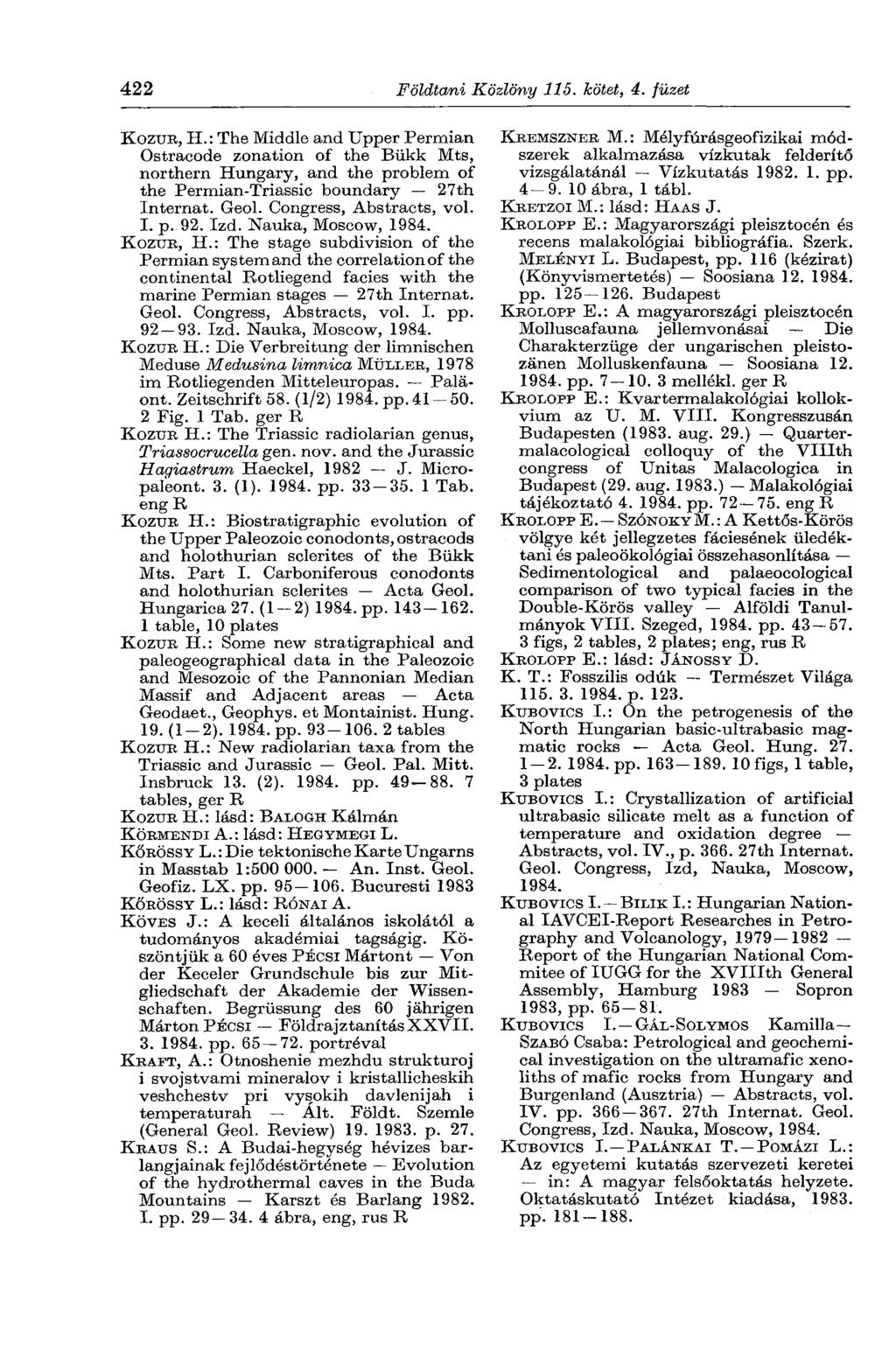 422 Földtani Közlöny 115. kötet, 4. füzet KOZUR, H.: The Middle and Upper Permian Ostracode zonation of the Bükk Mts, northern Hungary, and the problem of the Permian-Triassie boundary 27th Internat.