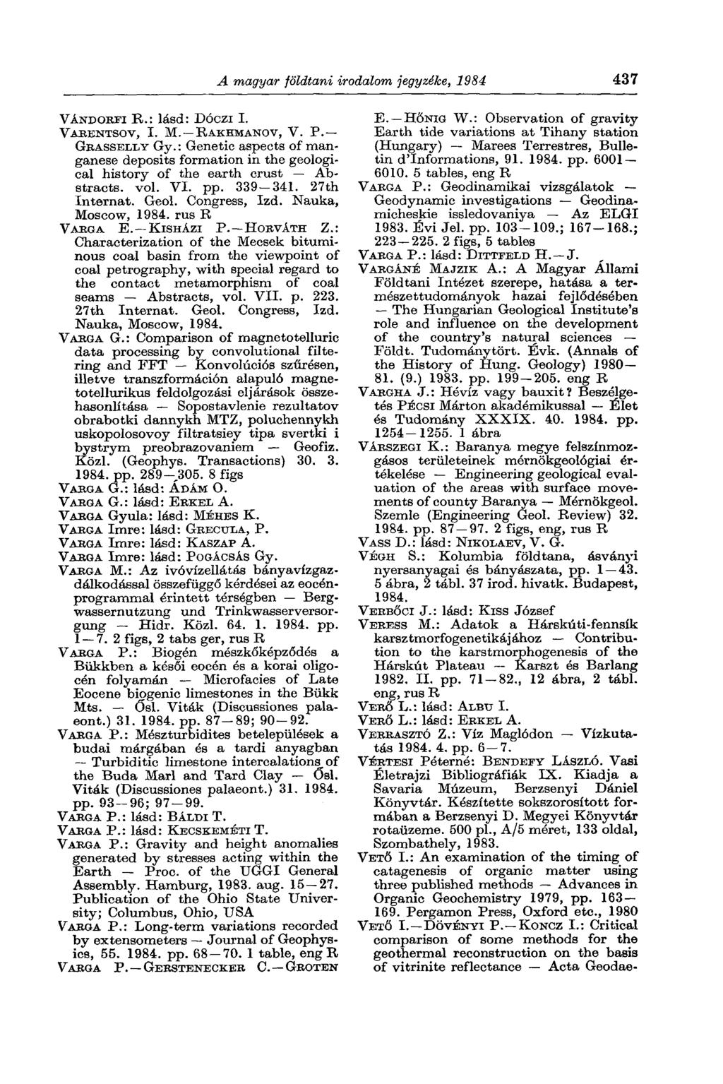 A magyar földtani irodalom jegyzéke, 1984 437 VÁNDORFI R.: lásd: Dóczi I. VARENTSOV, I. M. RAKHMANOV, V. P. GBASSELLY Gy.