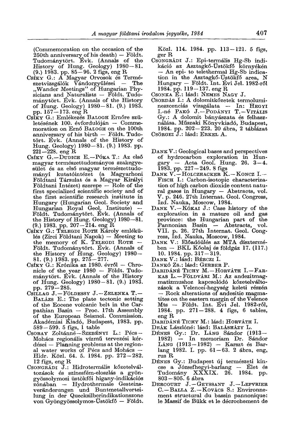 A magyar földtani irodalom jegyzéke, 1984 407 (Commemoration on the occasion of the 250th anniversary^of his death) Földt. Tudománytört. Évk. (Annals of the History of Hung. Geology) 1980-81. (9.
