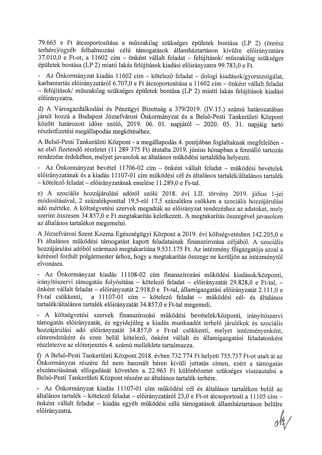 79.665 e Ft átcsoportosítása a műszakilag szükséges épületek bontása (LP 2) (önrész terhére)/egyéb felhalmozási célú támogatások államháztartáson kívülre ára 37.