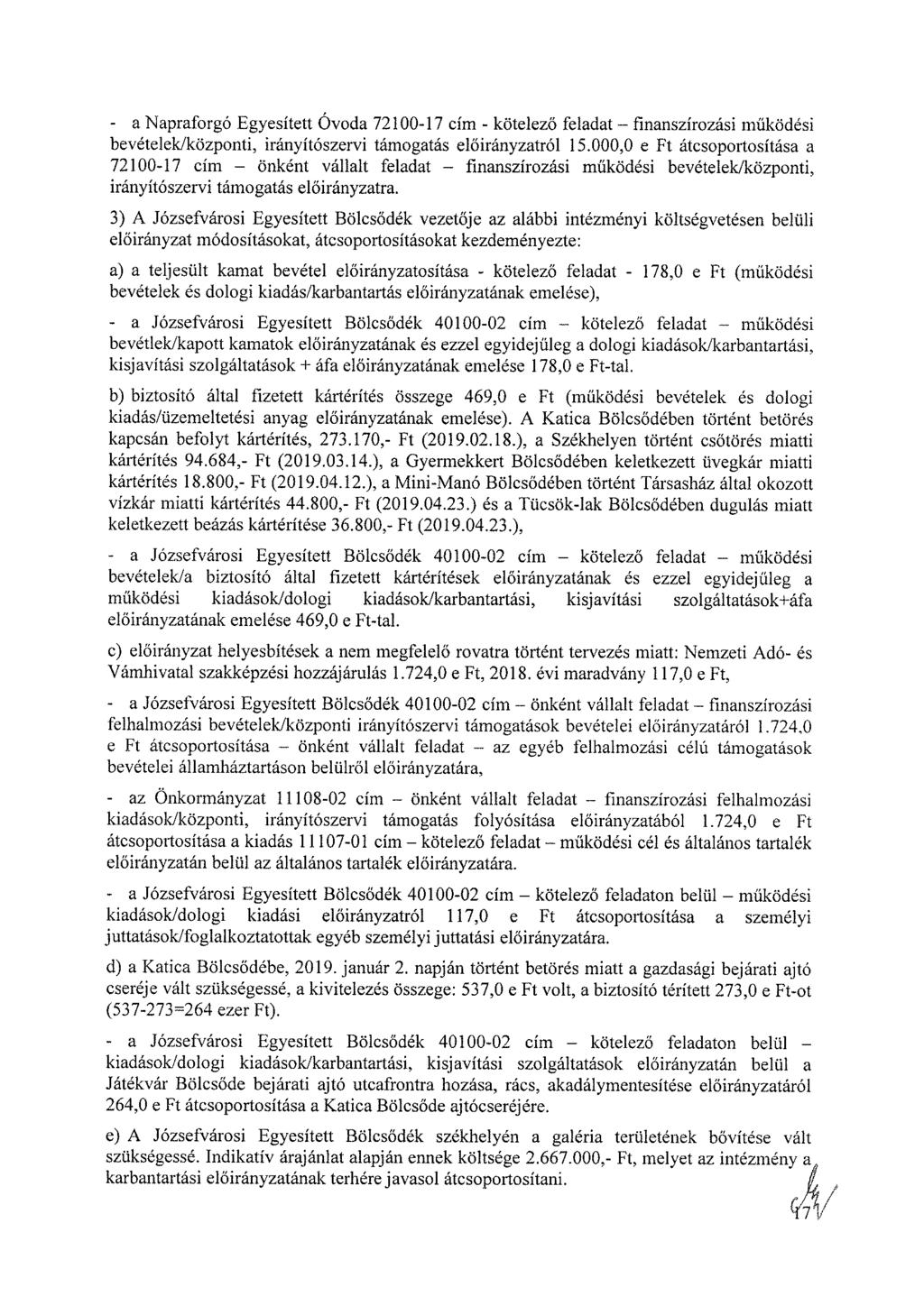 - a Napraforgó Egyesített Óvoda 72100-17 cím - kötelező feladat finanszírozási működési bevételek/központi, irányítószervi támogatás ról 15.