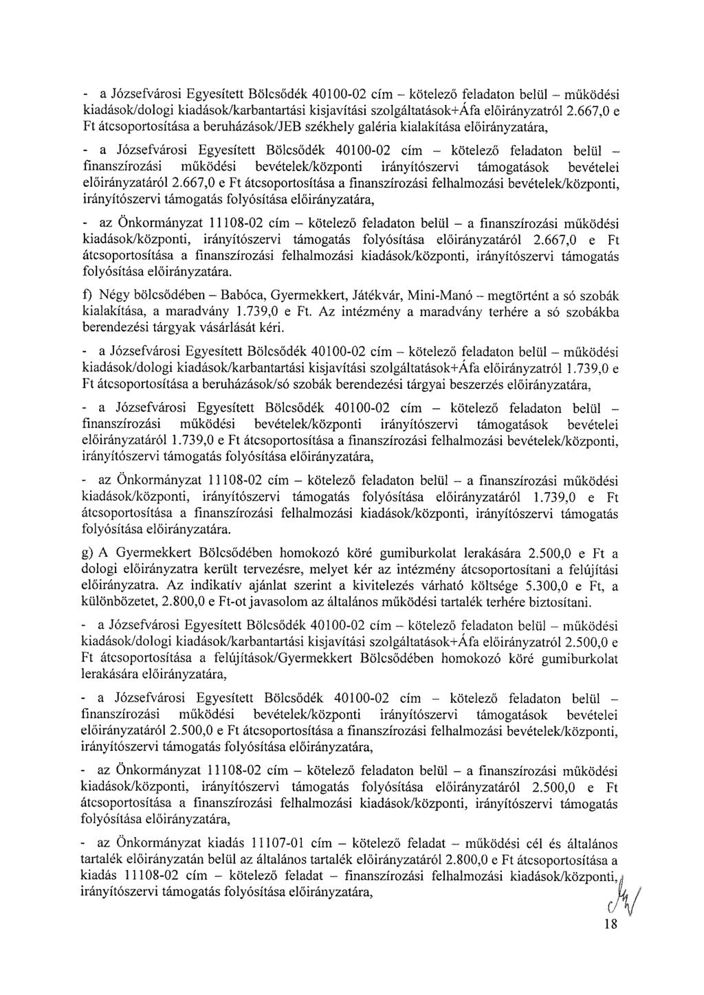 - a Józsefvárosi Egyesített Bölcsődék 40100-02 cím kötelező feladaton belül működési kiadások/dologi kiadások/karbantartási kisjavítási szolgáltatások+áfa ról 2.