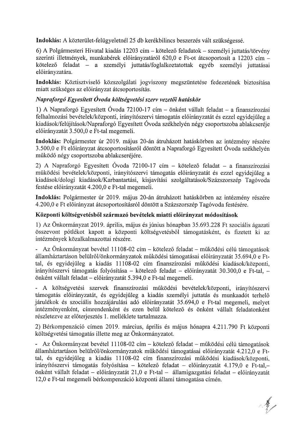 Indoklás: A közterület-felügyeletnél 25 db kerekbilincs beszerzés vált szükségessé.