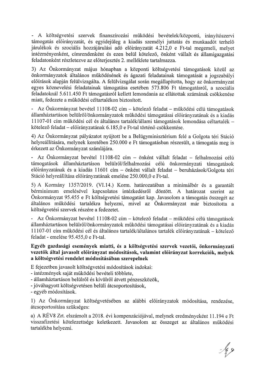 - A költségvetési szervek finanszírozási működési bevételek/központi, irányítószervi támogatás át, és egyidejűleg a kiadás személyi juttatás és munkaadót terhelő járulékok és szociális hozzájárulási