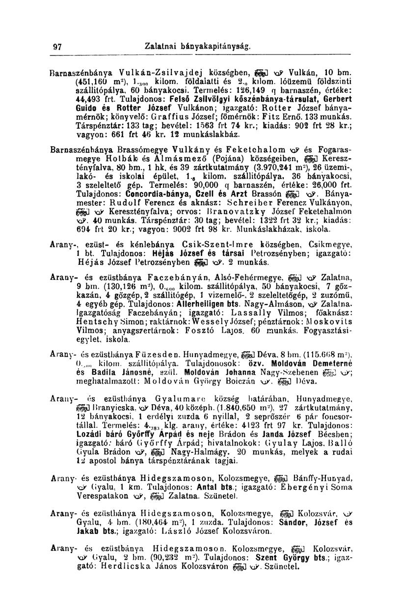 97 Zalatnai bányakapitányság. Barnaszénbánya Vulkán-Zsilvajdej községben, Vulkán, 10 bm. (451,160 m-), l. :l00 kilom. földalatti és 2. 0 kdöm. lóüzemü földszinti szállitópálya, 60 bányakocsi.