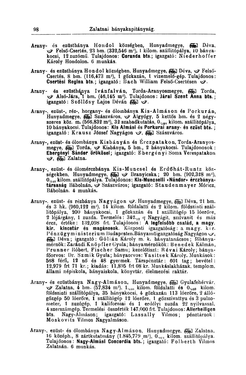 98 Zalatnai bányakapitányság. Arany- és ezüstbánya Hondol községben, Hunyadmegye, Déva, xp Felsó'-Csertés. 23 bm. (332,546 m 2 ), 1 kilom. szállitópálya, 10 bányakocsi, 12zuzómü.