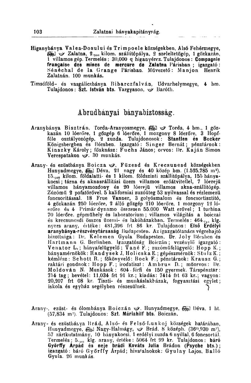 103 Higanybánya Valea-Dosului és Trimpoele községekben, Alsó Fehérmegye, Mű xp Zalatna, 2.., 00 kilom. száilitópálya, 2 szeleltetőgép, 1 gőzkazán, 1 villamos gép. Termelés : 30,000 q higanyércz.