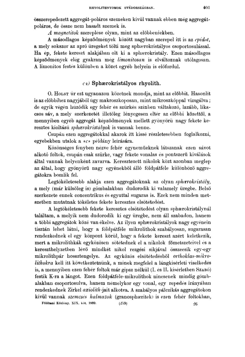 RHYOLITHNYOMOK SVÉDORSZÁGBAN. 4 0 1 összerepedezett aggregát-poláros szemeken kívül vannak ebben még aggregátpoláros, de össze nem hasadt szemek is.