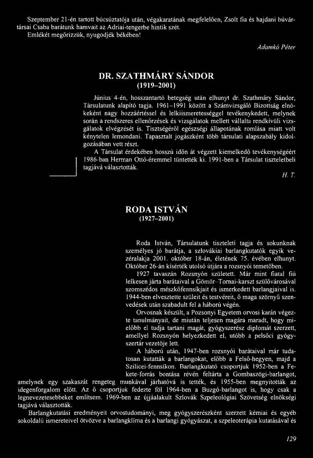 1961-1991 között a Számvizsgáló Bizottság elnökeként nagy hozzáértéssel és lelkiismeretességgel tevékenykedett, melynek során a rendszeres ellenőrzések és vizsgálatok mellett vállalta rendkívüli
