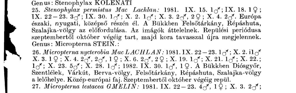 21. Grammotaulius nitidus MULLER: 1981. V I I I. 2. l t f. És zak - európai f aj. A B ü k k b ő l e ddi g csak R é p á s h u t á r ó l k e r ü l t elő, r i t k a.