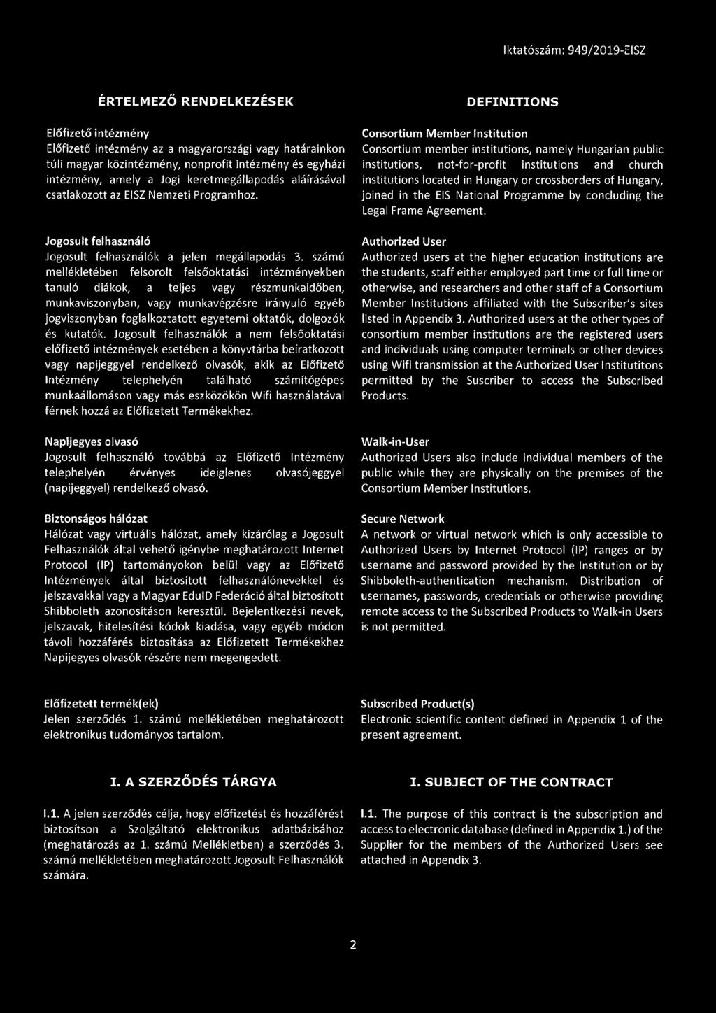számú mellékletében felsorolt felsőoktatási intézményekben tanuló diákok, a teljes vagy részmunkaidőben, munkaviszonyban, vagy munkavégzésre irányuló egyéb jogviszonyban foglalkoztatott egyetemi
