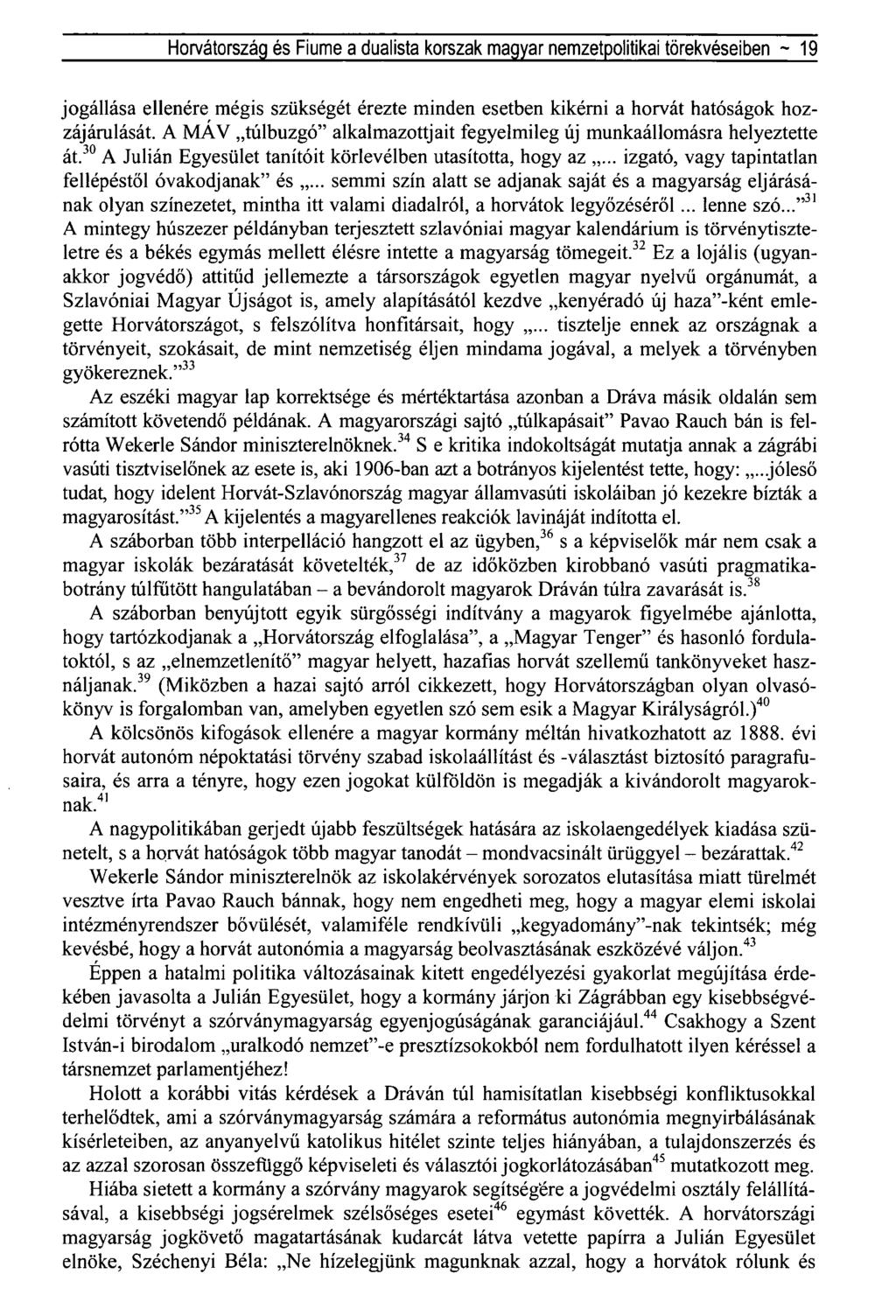 Horvátország és Fiume a dualista korszak magyar nemzetpolitikai törekvéseiben ~ 19 jogállása ellenére mégis szükségét érezte minden esetben kikérni a horvát hatóságok hozzájárulását.