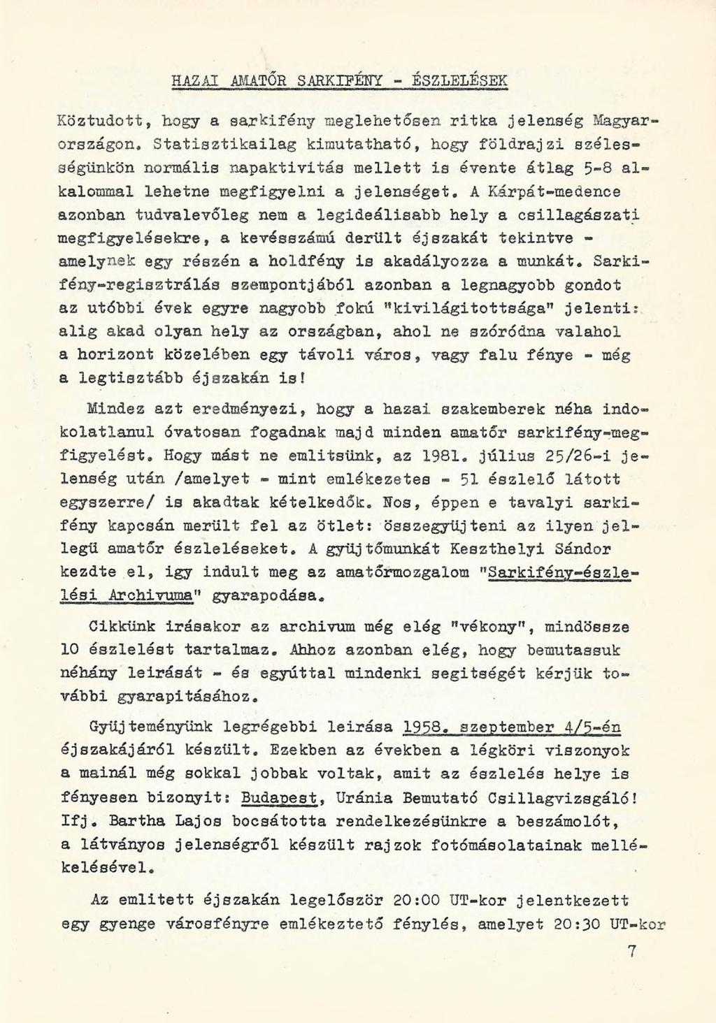 HAZAI AMATŐR SARKIPÉNY - ÉSZLELÉSEK Köztudott, hogy a sarkifény meglehetősen ritka jelenség Magyarországon.