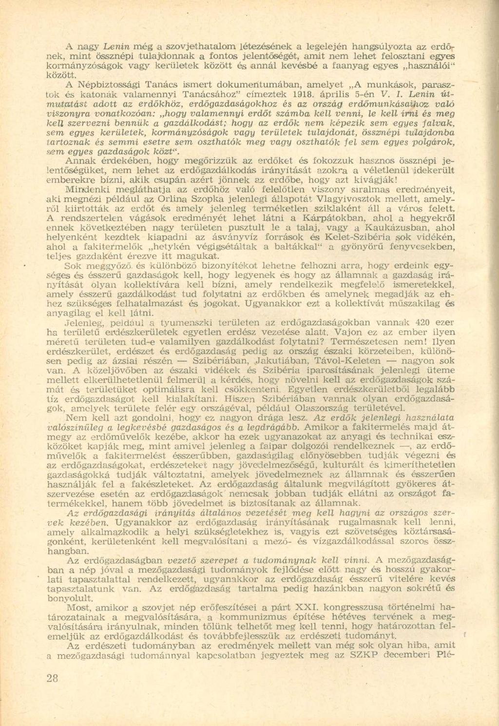 A nagy Lenin még a szovjethatalom létezésének a legelején hangsúlyozta az erdőnek, mint össznépi tulajdonnak a fontos jelentőségét, amit nem lehet felosztani egyes kormányzóságok vagy kerületek