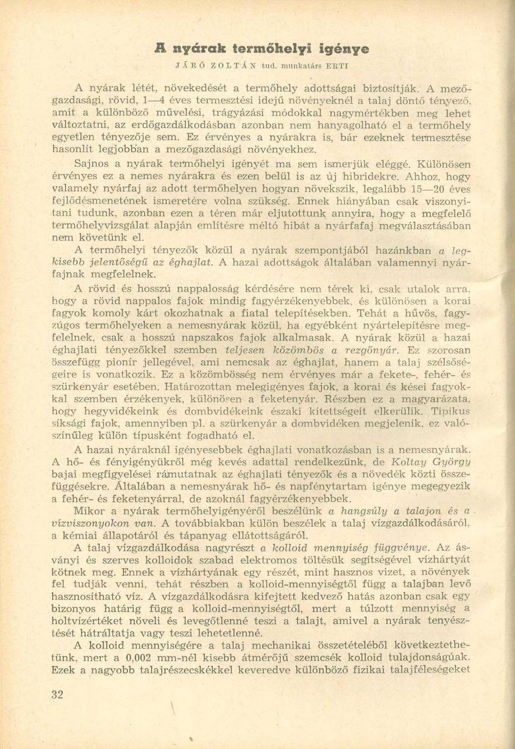 A nyarak termőhelyi igénye JÁBŐ ZOLTÁN tud. munkatárs ERTI A nyarak létét, növekedését a termőhely adottságai biztosítják.