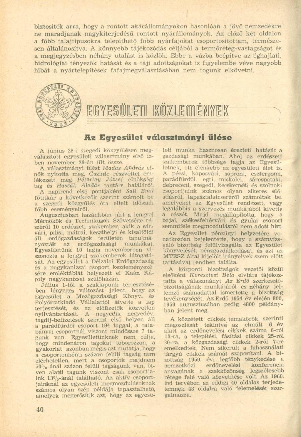 biztosíték arra, hogy a rontott akácállományokon hasonlóan a jövő nemzedékre ne maradjanak nagykiterjedésű rontott nyárállományok.