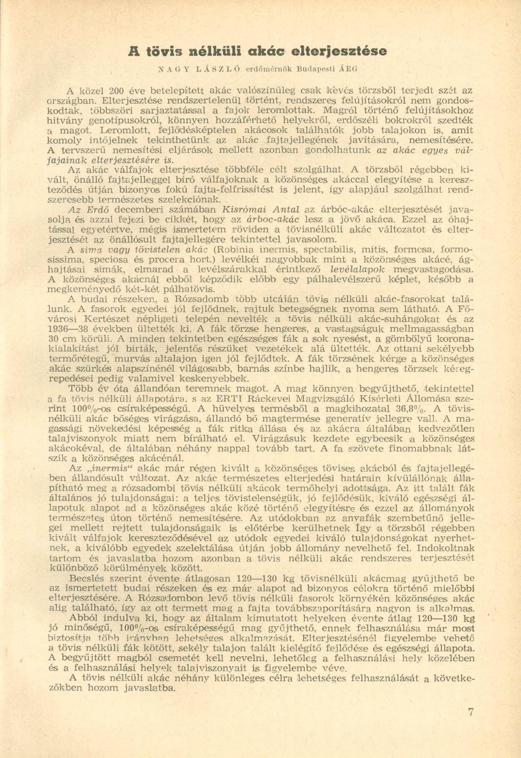 A tövis nélküli akác elterjesztése NAGY LÁSZLÓ erdőmérniik Budapesti ÁEG A közel 200 éve betelepített akác valószínűleg csak kevés törzsből terjedt szát az országban.