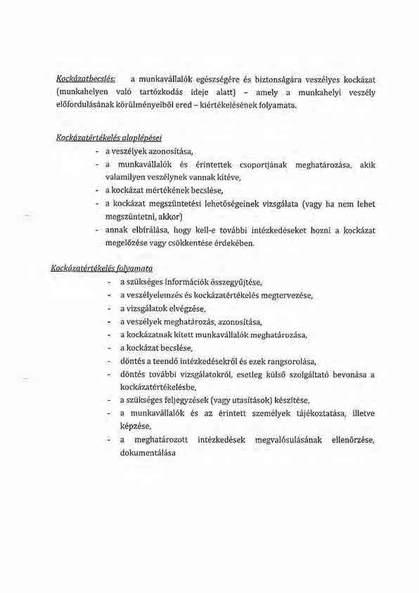 Kockdzatbecsl4s: a munkavdllal6k eg6szs6g6re 6s biztonsiigira vesz6lyes kockazat fmunkahelyen val6 tart6zkod6s ideje alatt) - amely a munkahelyi vesz6ly el6fordulasanakiiriilmdnyeib6l ered -