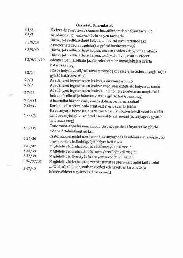 Osszetett S mondatok S 1/2 Elzdrva 6s gyermekekszam rahozzaflrhetetlen helyen tartand6 S 3 /7 Az ed6\yzet j6llezava, hiiviis helyen tartand6 S 3 /g / 14 Hfvds, j6l szell6zterhet6 helyen,.