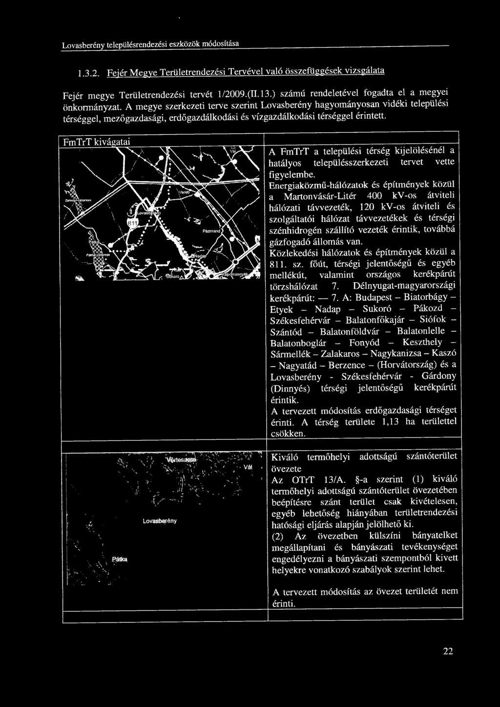 A FmTrT a települési térség kijelölésénél a hatályos településszerkezeti tervet vette figyelembe.