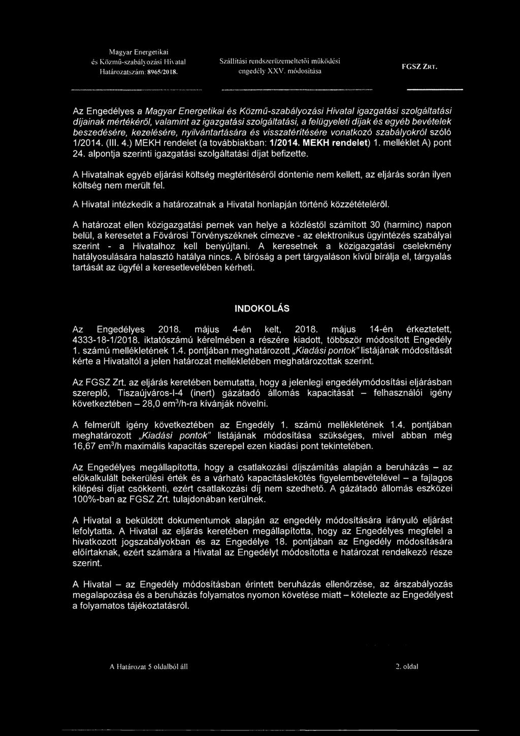 visszatérítésére vonatkozó szabályokról szóló 1/2014. (III. 4.) MEKH rendelet (a továbbiakban: 1/2014. MEKH rendelet) 1. melléklet A) pont 24.