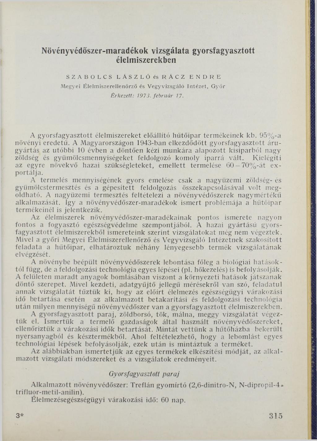 Növényvédőszer-maradékok vizsgálata gyorsfagyasztott élelmiszerekben SZABOLCS LÁSZLÓ és RÁCZ ENDRE Megyei Élelm iszerellenőrző és Vegyvizsgáló Intézet, G yőr Érkezett: 1973. február 77.